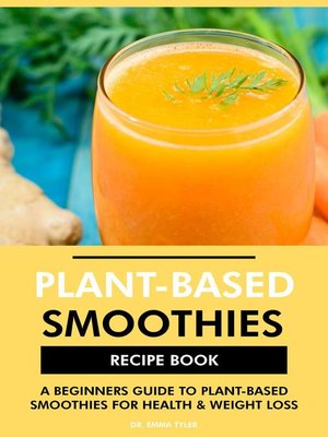 cover image of Plant Based Smoothies Recipe Book